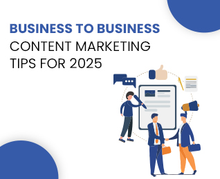 B2B Content Marketing Tips For 2025