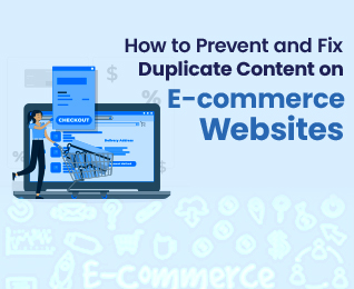 How to Prevent and Fix Duplicate Content on E-commerce Websites