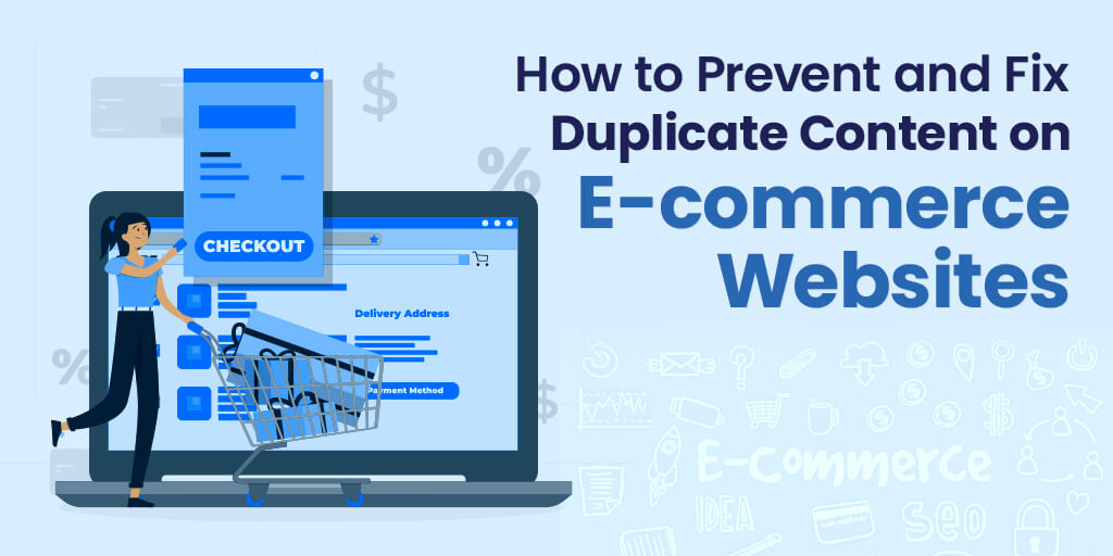 How to Prevent and Fix Duplicate Content on E-commerce Websites