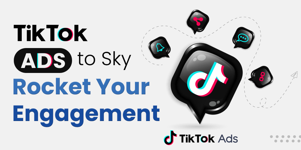 How to Use TikTok Ads to Skyrocket Your Engagement